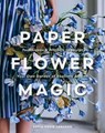 Paper Flower Magic - Sofia Vusir Jansson - 9781507306406