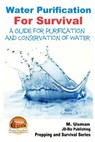 Water Purification For Survival - A Guide for Purification and Conservation of W - John Davidson - 9781507614945