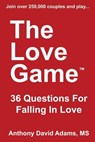 The Love Game: 36 Questions For Falling in Love - Anthony David Adams - 9781507621431