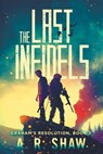 The Last Infidels - A R Shaw - 9781507636138