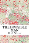 The Invisible Man: (H.G Wells Classics Collection) - H. G. Wells - 9781507661208