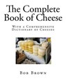 The Complete Book of Cheese - BROWN,  Bob - 9781507811238