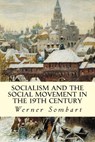 Socialism and the Social Movement in the 19th Century - Werner Sombart - 9781507814277