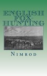 English Fox-Hunting - Nimrod - 9781507832035