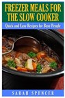 Freezer Meals for the Slow Cooker - Sarah Spencer - 9781507832226