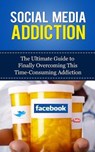 Social Media Addiction: The Ultimate Guide to Finally Overcoming This Time-Consuming Addiction - Caesar Lincoln - 9781507846285