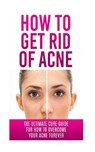 How to Get Rid of Acne - LINCOLN,  Caesar - 9781507848715