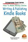 How to Make Money Online - Writing & Publishing Kindle Books - John Davidson - 9781507873687