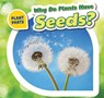 Why Do Plants Have Seeds? - Celeste Bishop - 9781508142294