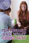 Teen Pregnancy and What Comes Next - Lena Koya - 9781508178583