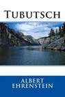 Tubutsch - EHRENSTEIN,  Albert - 9781508424321