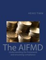 The AIFMD: Understanding the framework and ensuring compliance - Heiko Timm - 9781508438595