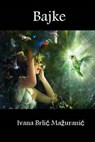 Bajke - MAZURANIC,  Ivana Brlic - 9781508464945