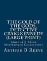 The Gold of the Gods, Detective Craig Kennedy - REEVE,  Arthur Benjamin - 9781508476979