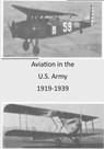 Aviation in the U.S. Army 1919-1939 - U. S. Air Force - 9781508487579