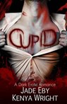 Cupid: A Dark Erotic Romance - Kenya Wright - 9781508518143