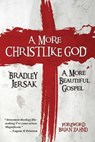 A More Christlike God - A More Beautiful Gospel - Bradley Jersak - 9781508528371