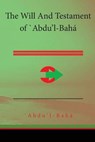 The Will and Testament of 'Abdu'l-Baha - BAHA,  'Abdu'l- - 9781508531425