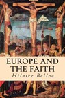 Europe and the Faith - Hilaire Belloc - 9781508536161