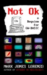 Not Ok: A Requiem for GW-BASIC - Mark Jones Lorenzo - 9781508590675