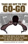 Take Me Out The The Go-Go: The True Story Of A Music Culture And The Impact It Made On The Life Of One Man - Marlon Green - 9781508597612