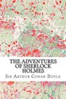 The Adventures Of Sherlock Holmes: (Sir Arthur Conan Doyle Classics Collection) - Sir Arthur Conan Doyle - 9781508603290