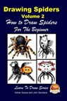 Drawing Spiders Volume 2 - How to Draw Spiders For the Beginner - John Davidson - 9781508634027