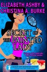 Secret of the Painted Lady - BURKE,  Christina A. ; Ashby, Elizabeth - 9781508651734