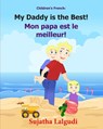 Children's French Book: My Daddy is the Best. Mon papa est le meilleur: Children's Picture Book English-French (Bilingual Edition). Kids Frenc - Sujatha Lalgudi - 9781508657309