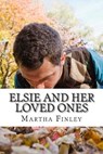 Elsie and Her Loved Ones - FINLEY,  Martha - 9781508659068