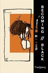 Becoming//Black - Mwende 'freequency' Katwiwa - 9781508676997