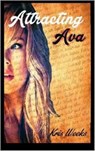Attracting Ava - Kris Weeks - 9781508755623
