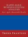 Rapid Agile Business System Analysis: Fast, Agile, Measurable Results - Trond Frantzen - 9781508756156