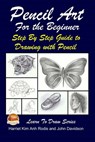 Pencil Art For the Beginner - Step By Step Guide to Drawing with Pencil - John Davidson - 9781508815112