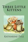 Three Little Kittens - PYLE,  MS Katharine - 9781508853442