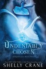 Undeniably Chosen: a Significance novel - Shelly Crane - 9781508996392