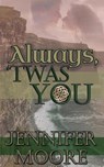 Always, 'Twas You - Jennifer Moore - 9781509222490