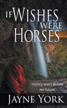 If Wishes Were Horses - Jayne York - 9781509227259