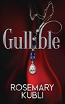 Gullible - Rosemary Kubli - 9781509248513