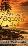 The Last Golden Isle - Patricia McAlexander - 9781509251995