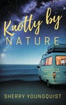 Knotty by Nature - Sherry Youngquist - 9781509263004