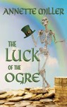 The Luck of the Ogre - Annette Miller - 9781509264322