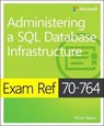 Exam Ref 70-764 Administering a SQL Database Infrastructure - Victor Isakov - 9781509303830