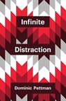 Infinite Distraction - Dominic Pettman - 9781509502301