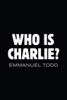 Who is Charlie?: Xenophobia and the New Middle Class - Emmanuel Todd - 9781509505814