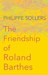 The Friendship of Roland Barthes - Philippe Sollers - 9781509513352