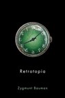 Retrotopia - Zygmunt Bauman - 9781509515356