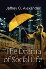 The Drama of Social Life - Jeffrey C. Alexander - 9781509518166