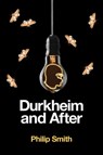 Durkheim and After - Philip Smith - 9781509518319