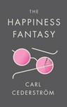 The Happiness Fantasy - Carl (New School for Social Research) Cederstrom - 9781509523818